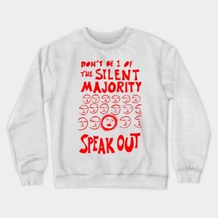 Don't be 1 of the silent majority, Speak out Crewneck Sweatshirt